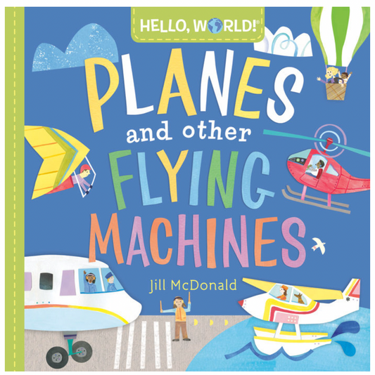 Hello, World! Planes and Other Flying Machines
