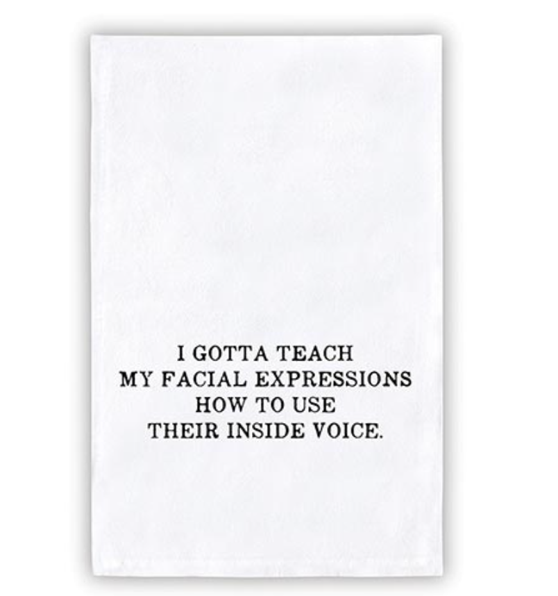 Tea Towel, Gotta Teach My Facial Expressions