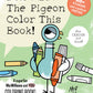 Don't Let The Pigeon Color This Book!