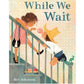 While We Wait