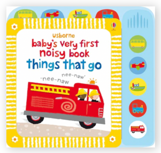 Baby's Very First Noisy Book Things That Go Book