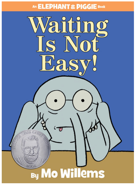 Waiting Is Not Easy! An Elephant and Piggie Book