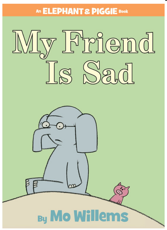 My Friend is Sad! An Elephant and Piggie Book