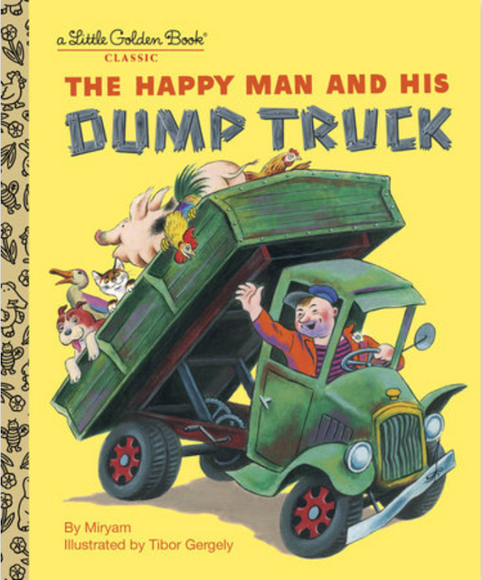 A Little Golden Book: The Happy Man and His Dump Truck