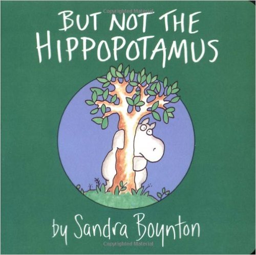 But not the Hippopotamus