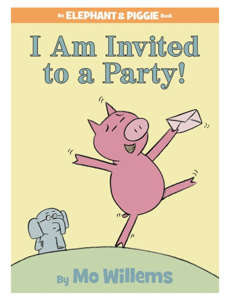 I Am Invited to a Party! An Elephant and Piggie Book