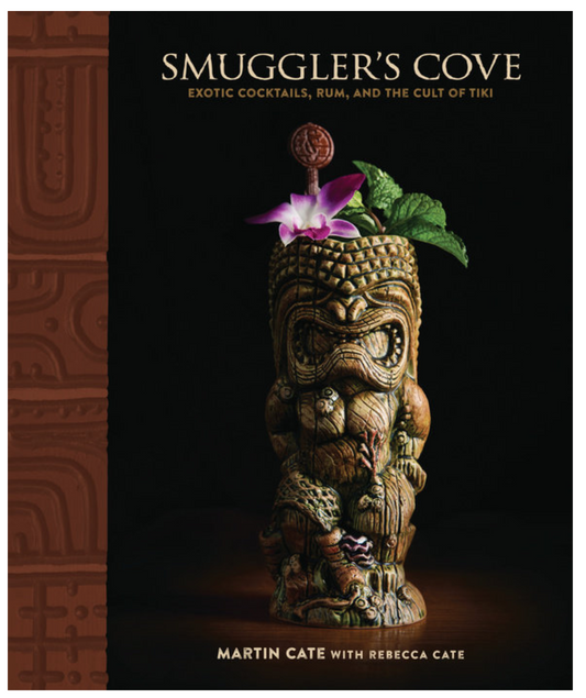 Smuggler's Cove: Exotic Cocktails, Rum and the Cult of Tiki